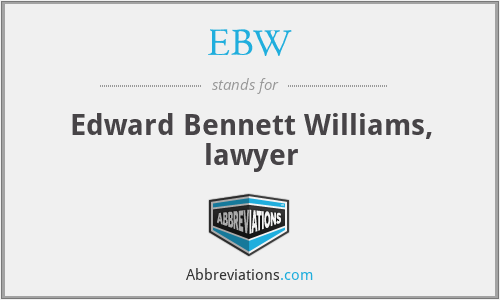 EBW - Edward Bennett Williams, lawyer