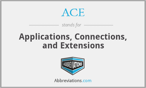 ACE - Applications, Connections, and Extensions