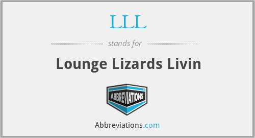 LLL - Lounge Lizards Livin
