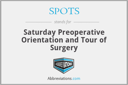 SPOTS - Saturday Preoperative Orientation and Tour of Surgery