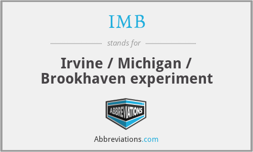 IMB - Irvine / Michigan / Brookhaven experiment