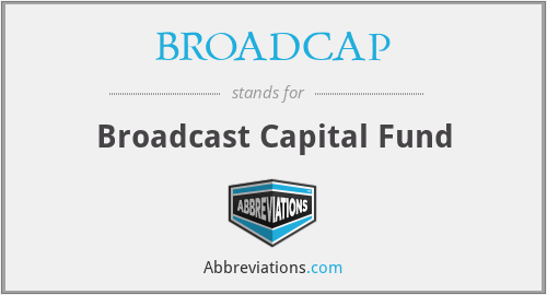 BROADCAP - Broadcast Capital Fund