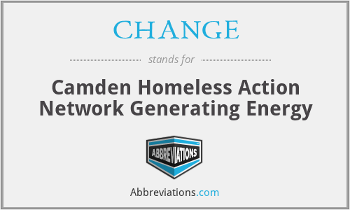 CHANGE - Camden Homeless Action Network Generating Energy