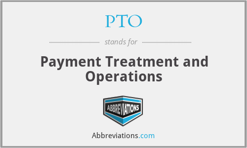 PTO - Payment Treatment and Operations