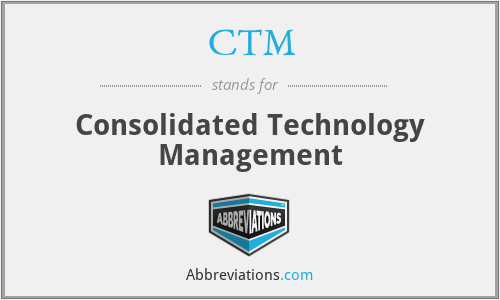 CTM - Consolidated Technology Management