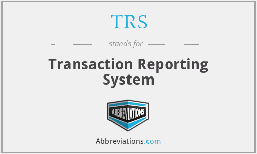 TRS - Transaction Reporting System