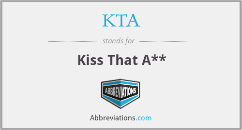 KTA - Kiss That A**