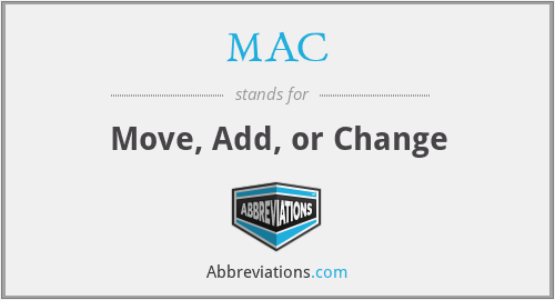 MAC - Move, Add, or Change