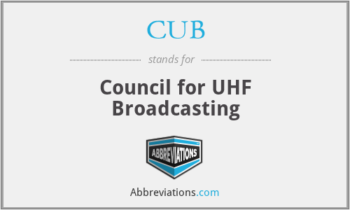 CUB - Council for UHF Broadcasting
