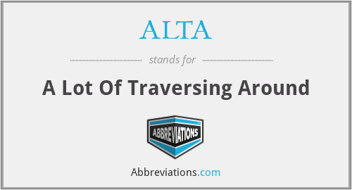 ALTA - A Lot Of Traversing Around