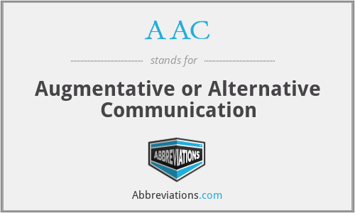 AAC - Augmentative or Alternative Communication