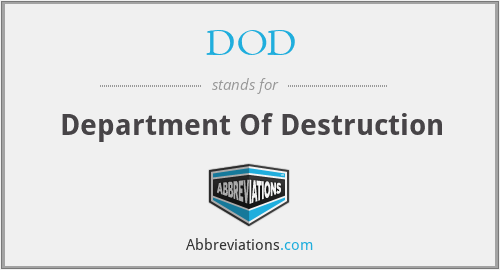 DOD - Department Of Destruction