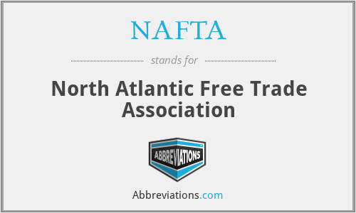NAFTA - North Atlantic Free Trade Association