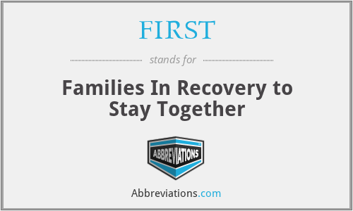 FIRST - Families In Recovery to Stay Together