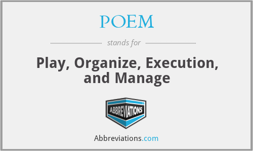 POEM - Play, Organize, Execution, and Manage
