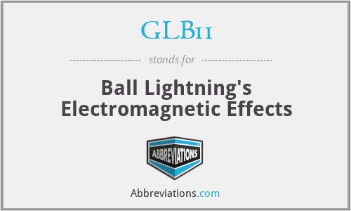 GLB11 - Ball Lightning's Electromagnetic Effects