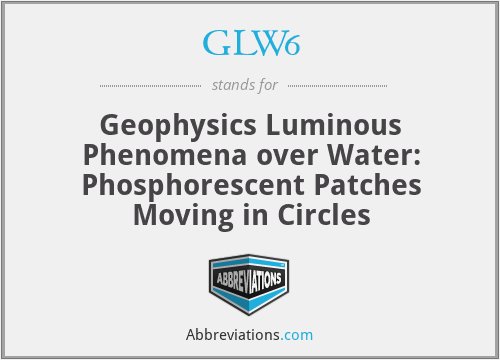 GLW6 - Geophysics Luminous Phenomena over Water: Phosphorescent Patches Moving in Circles