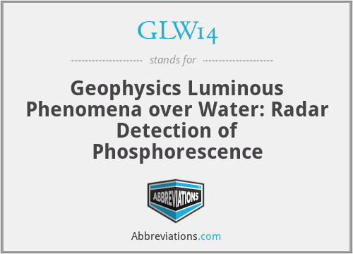 GLW14 - Geophysics Luminous Phenomena over Water: Radar Detection of Phosphorescence
