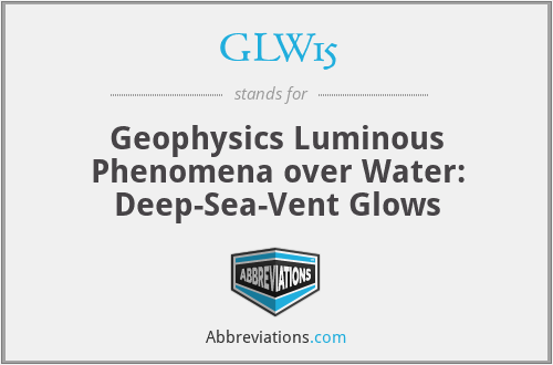 GLW15 - Geophysics Luminous Phenomena over Water: Deep-Sea-Vent Glows