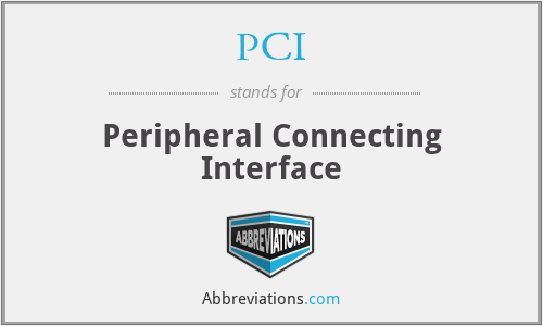 PCI - Peripheral Connecting Interface