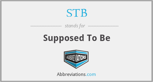 STB - Supposed To Be