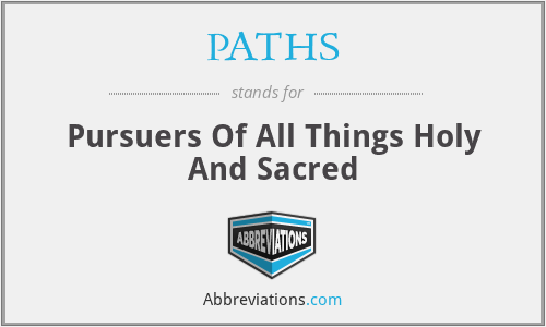 PATHS - Pursuers Of All Things Holy And Sacred