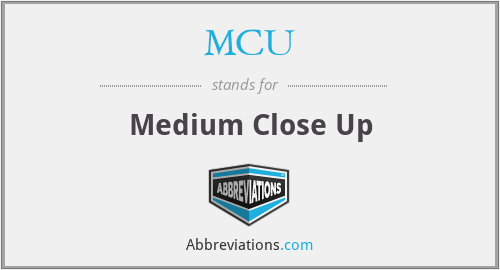 MCU - Medium Close Up