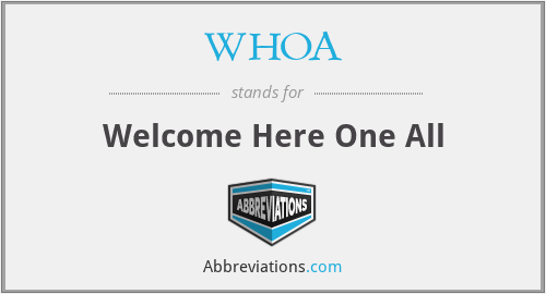 WHOA - Welcome Here One All