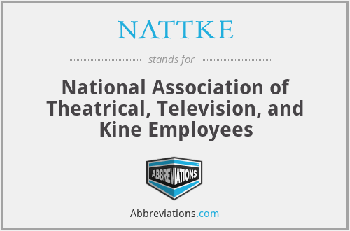 NATTKE - National Association of Theatrical, Television, and Kine Employees