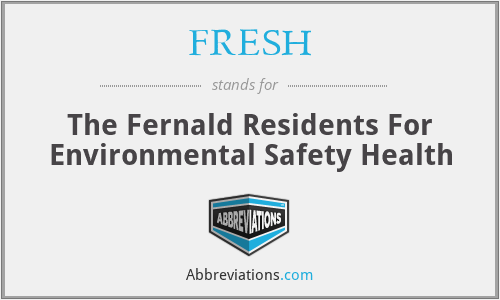 FRESH - The Fernald Residents For Environmental Safety Health