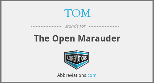 TOM - The Open Marauder