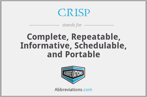 CRISP - Complete, Repeatable, Informative, Schedulable, and Portable