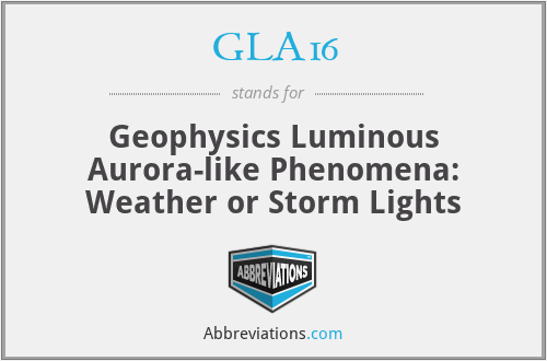 GLA16 - Geophysics Luminous Aurora-like Phenomena: Weather or Storm Lights