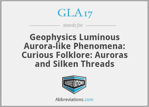 GLA17 - Geophysics Luminous Aurora-like Phenomena: Curious Folklore: Auroras and Silken Threads
