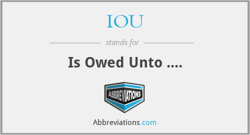 IOU - Is Owed Unto ....