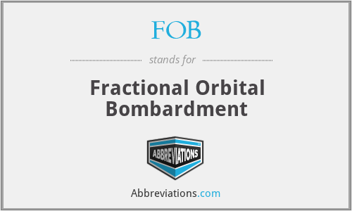FOB - Fractional Orbital Bombardment