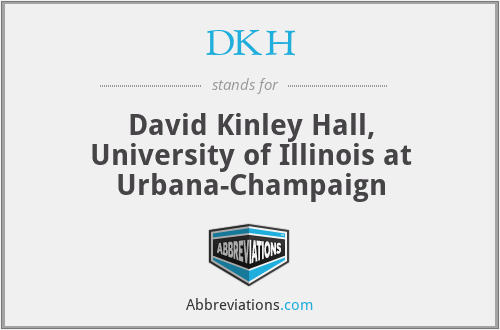 DKH - David Kinley Hall, University of Illinois at Urbana-Champaign