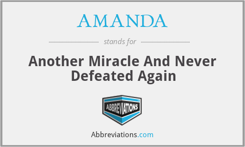 AMANDA - Another Miracle And Never Defeated Again