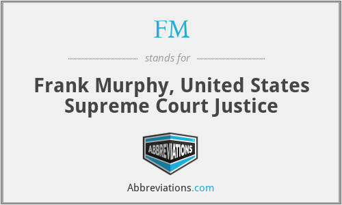 FM - Frank Murphy, United States Supreme Court Justice