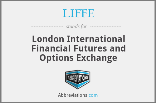 LIFFE - London International Financial Futures and Options Exchange