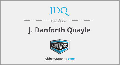 JDQ - J. Danforth Quayle