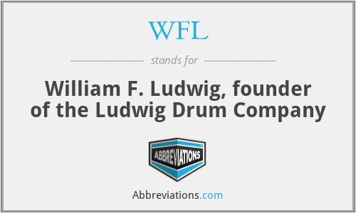 WFL - William F. Ludwig, founder of the Ludwig Drum Company