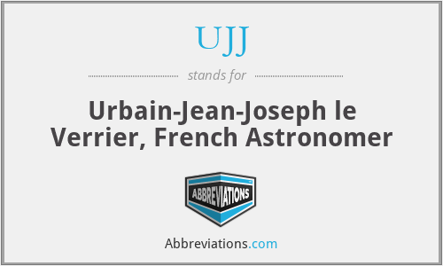 UJJ - Urbain-Jean-Joseph le Verrier, French Astronomer