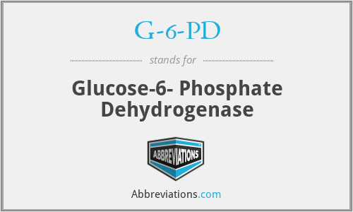 G-6-PD - Glucose-6- Phosphate Dehydrogenase