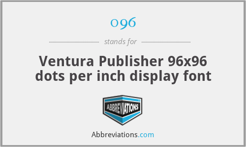 096 - Ventura Publisher 96x96 dots per inch display font