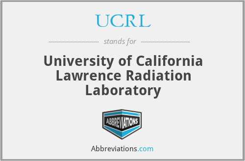 UCRL - University of California Lawrence Radiation Laboratory