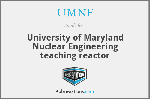 UMNE - University of Maryland Nuclear Engineering teaching reactor