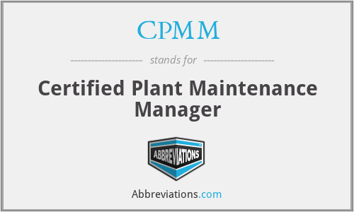 CPMM - Certified Plant Maintenance Manager