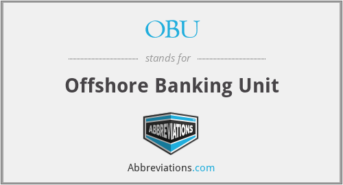 OBU - Offshore Banking Unit