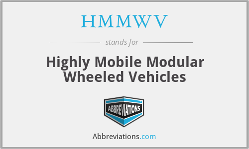HMMWV - Highly Mobile Modular Wheeled Vehicles